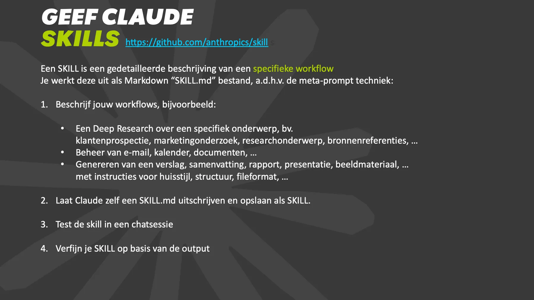 In mijn opleiding toon ik hoe je Claude zelf een SKILL.md laat schrijven voor jouw eigen werkwijze, en die daarna test en verfijnt.